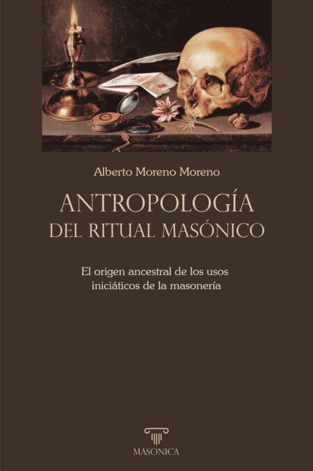 Antropología del ritual masónico:El origen ancestral de los usos iniciáticos de la masonería