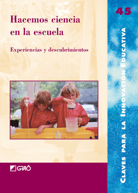 Hacemos ciencia en la escuela:Experiencias y descubrimientos