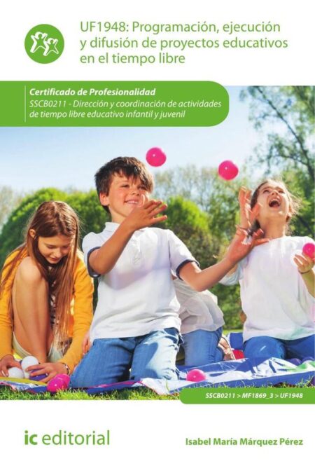 Programación, ejecución y difusión de proyectos educativos en el tiempo libre. SSCB0211 - Dirección y coordinación de actividades de tiempo libre educativo infantil y juvenil