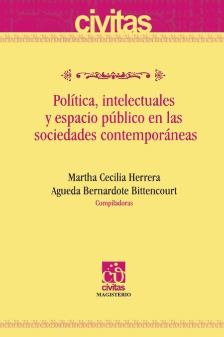 Política, intelectuales y espacio público en las sociedades contemporáneas