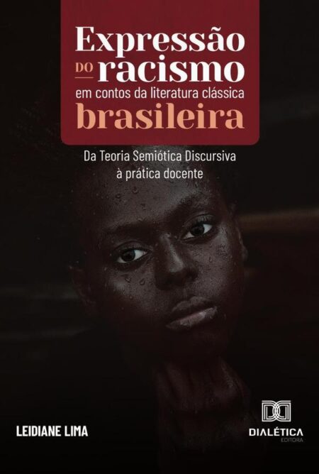 Expressão do racismo em contos da literatura clássica brasileira:da Teoria Semiótica Discursiva à prática docente