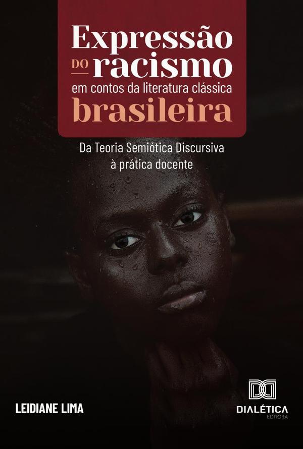 Expressão do racismo em contos da literatura clássica brasileira:da Teoria Semiótica Discursiva à prática docente