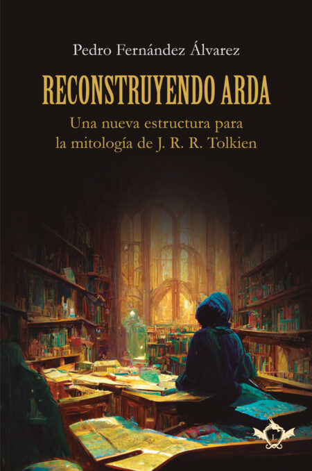 Reconstruyendo Arda:Una nueva estructura para la mitología de J. R. R. Tolkien