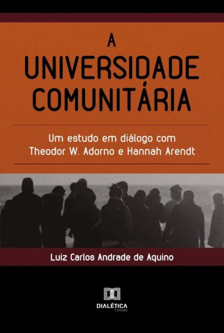 A universidade comunitária:um estudo em diálogo com Theodor W. Adorno e Hannah Arendt