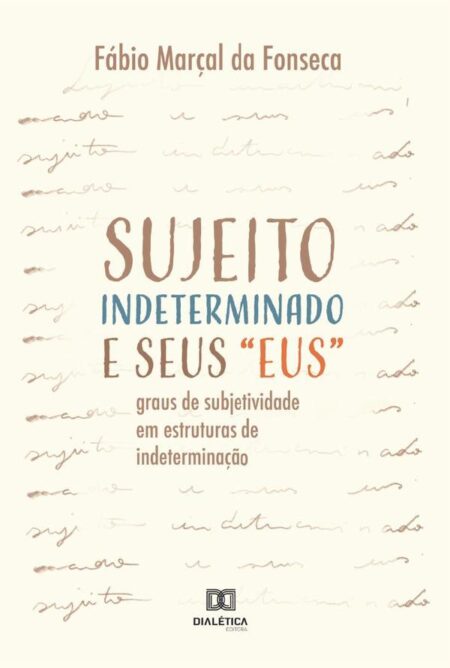 Sujeito Indeterminado e seus “eus”:graus de subjetividade em estruturas de indeterminação
