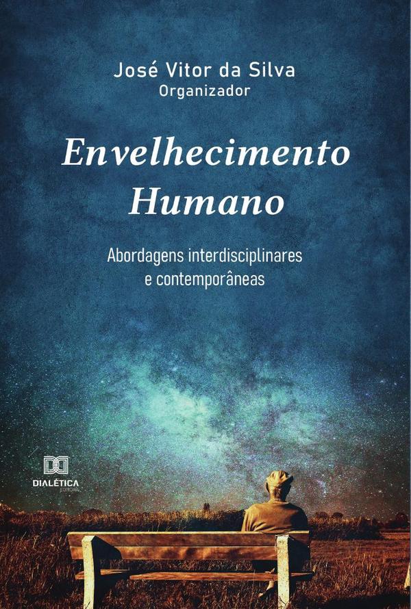 Envelhecimento Humano:abordagens interdisciplinares e contemporâneas