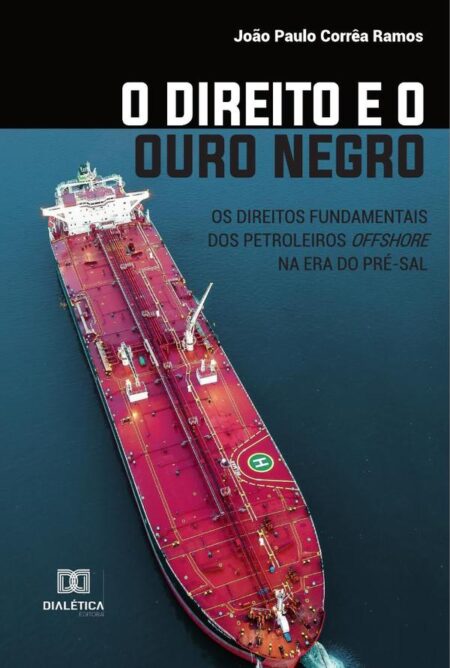 O Direito e o Ouro Negro:os direitos fundamentais dos petroleiros offshore na era do pré-sal