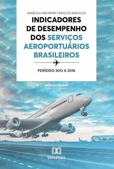 Indicadores de desempenho dos serviços aeroportuários brasileiros:período 2013 a 2016