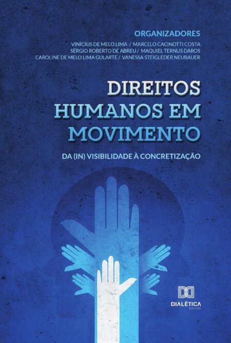 Direitos humanos em movimento:da (in) visibilidade à concretização