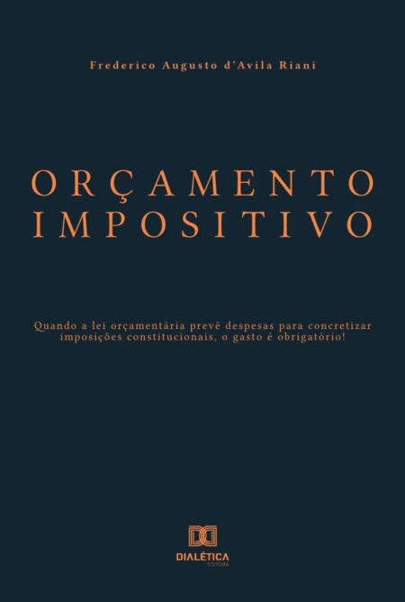 Orçamento Impositivo:quando a lei orçamentária prevê despesas para concretizar imposições constitucionais, o gasto é obrigatório!
