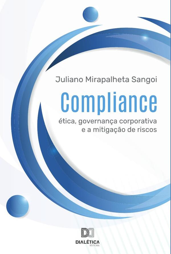 Compliance:ética, governança corporativa e a mitigação de riscos