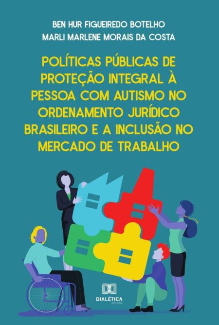 Políticas Públicas de proteção integral à pessoa com autismo no ordenamento jurídico brasileiro e a inclusão no mercado de trabalho