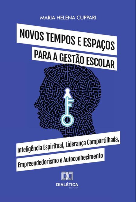 Novos tempos e espaços para a gestão escolar:inteligência espiritual, liderança compartilhada, empreendedorismo e autoconhecimento