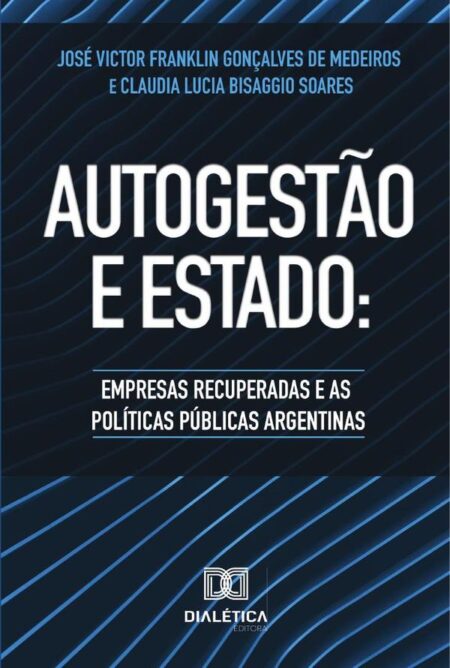 Autogestão e Estado:empresas recuperadas e as Políticas Públicas Argentinas