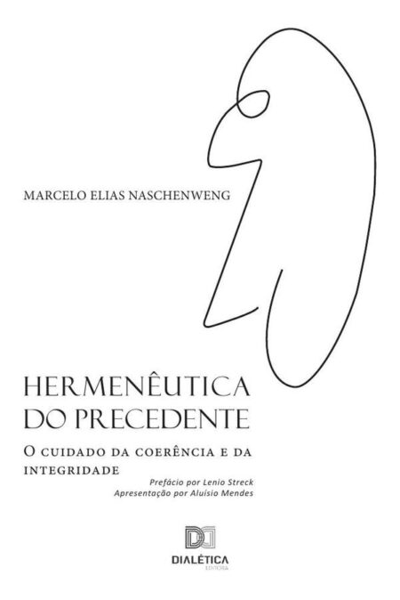 Hermenêutica do precedente:o cuidado da coerência e da integridade