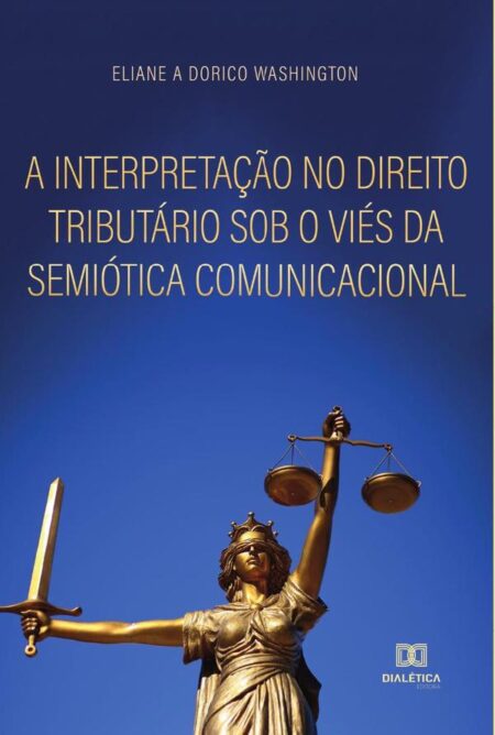 A interpretação no direito tributário sob o viés da semiótica comunicacional