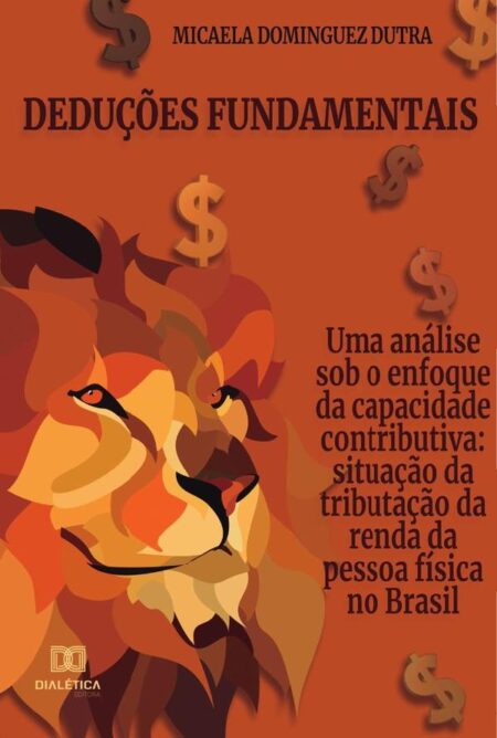 Deduções fundamentais - uma análise sob o enfoque da capacidade contributiva:situação da tributação da renda da pessoa física no Brasil