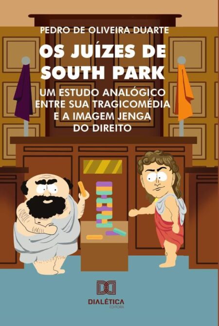 Os Juízes de South Park:um estudo analógico entre sua tragicomédia e a imagem Jenga do direito