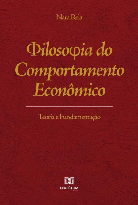 Filosofia do Comportamento Econômico:teoria e fundamentação