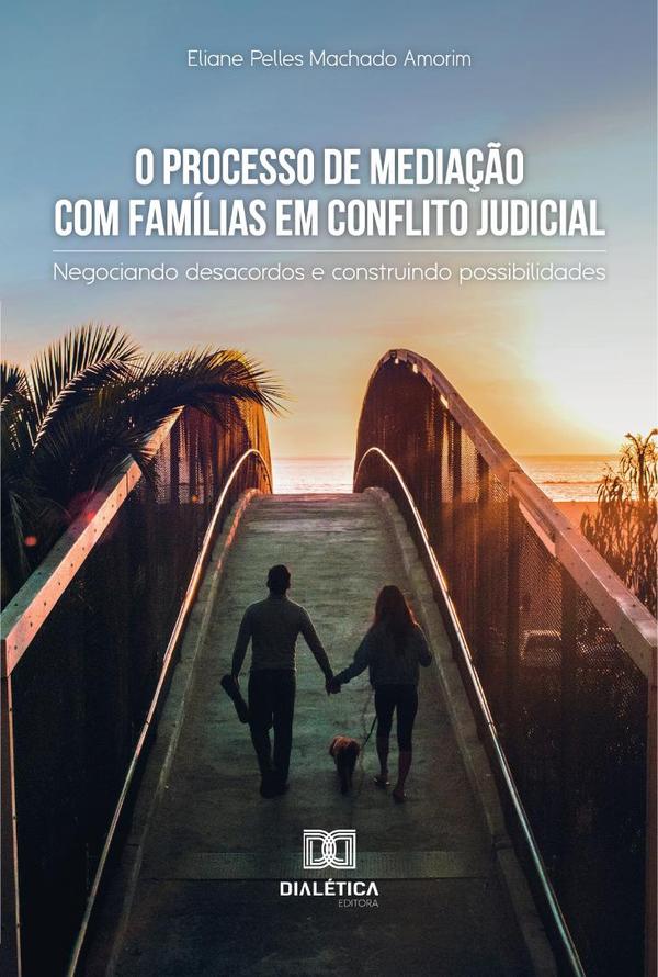 O processo de mediação com famílias em conflito judicial:negociando desacordos e construindo possibilidades