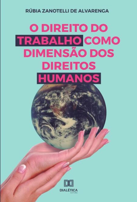 O Direito do trabalho como dimensão dos Direitos Humanos