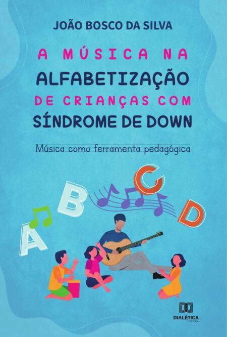 A música na alfabetização de crianças com Síndrome de Down:música como ferramenta pedagógica