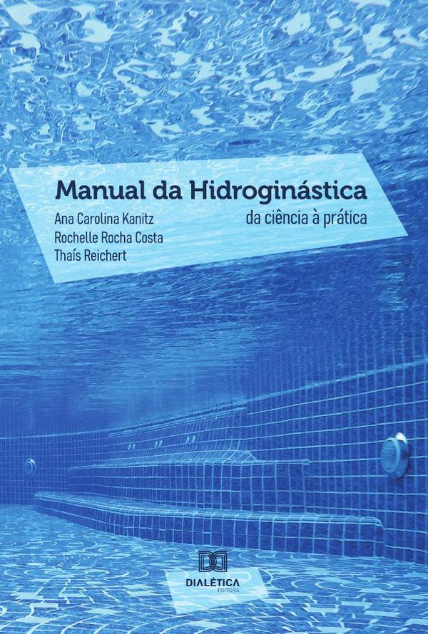 Manual da Hidroginástica:da ciência à prática