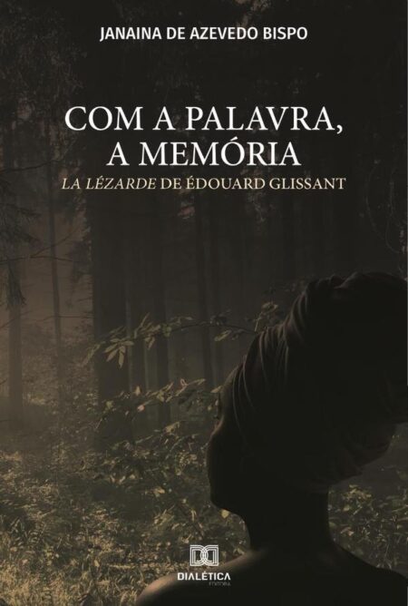 Com a palavra, a memória:la Lézarde de Édouard Glissant