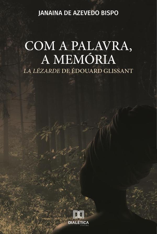 Com a palavra, a memória:la Lézarde de Édouard Glissant