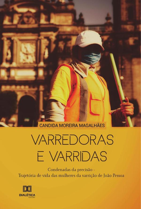 Varredoras e varridas:condenadas da precisão (trajetória de vida das mulheres da varrição de João Pessoa)