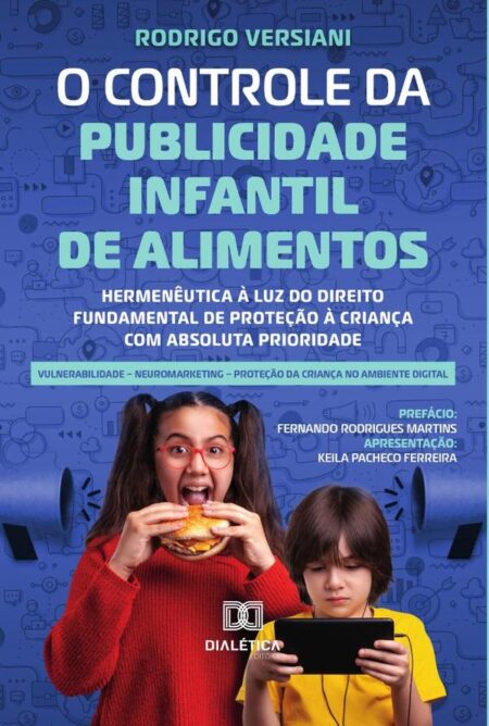 O Controle da Publicidade Infantil de Alimentos *Livro antigo:hermenêutica à luz do direito fundamental de proteção à criança com absoluta prioridade