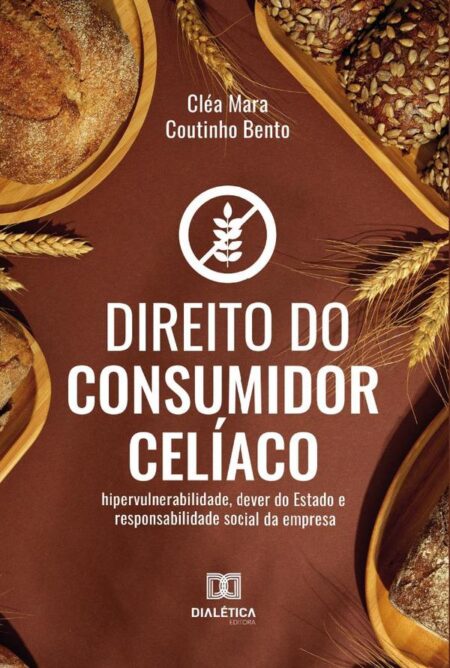 Direito do Consumidor Celíaco:hipervulnerabilidade, dever do Estado e Responsabilidade Social da Empresa