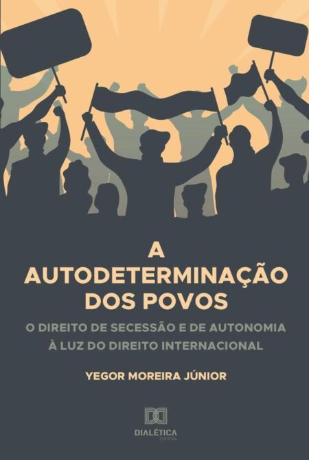 A Autodeterminação dos Povos:o direito de secessão e de autonomia à luz do direito internacional