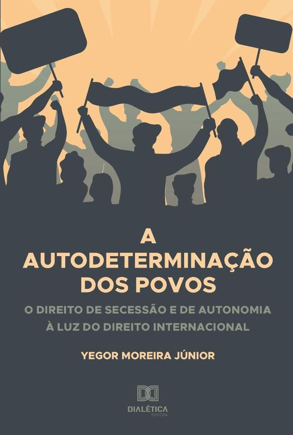 A Autodeterminação dos Povos:o direito de secessão e de autonomia à luz do direito internacional