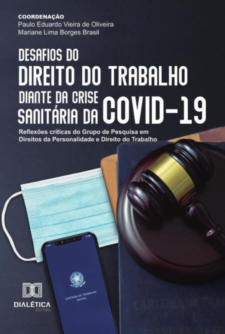 Desafios do Direito do Trabalho diante da crise sanitária da COVID-19:reflexões críticas do Grupo de Pesquisa em Direitos da Personalidade e Direito do Trabalho