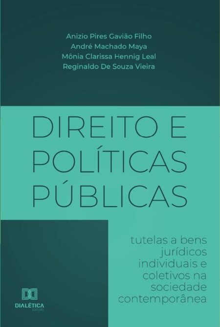Direito e Políticas Públicas E-BOOK:tutelas a bens jurídicos individuais e coletivos na sociedade contemporânea