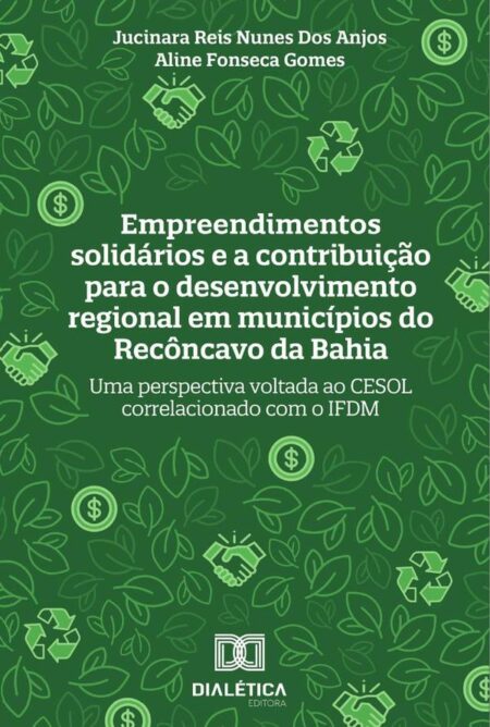 Empreendimentos solidários e a contribuição para o desenvolvimento regional em municípios do Recôncavo da Bahia:uma perspectiva voltada ao CESOL correlacionado com o IFDM