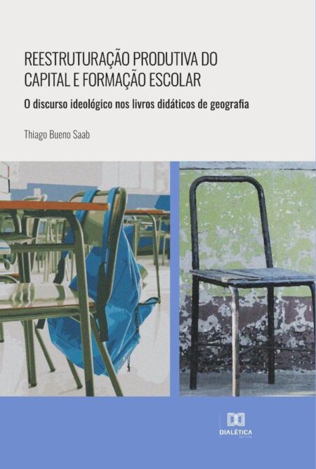 Reestruturação produtiva do capital e formação escolar:o discurso ideológico nos livros didáticos de geografia