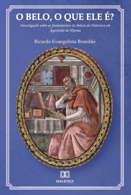 O belo, o que ele é?:investigação sobre os fundamentos da beleza da Natureza em Agostinho de Hipona