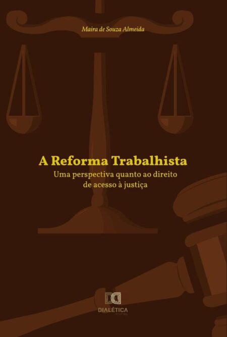 A Reforma Trabalhista:uma perspectiva quanto ao direito de acesso à justiça