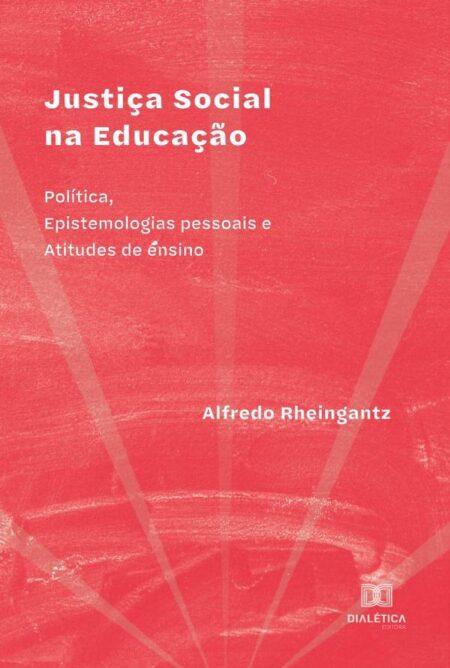 Justiça Social na Educação:Política, Epistemologias pessoais e Atitudes de ensino