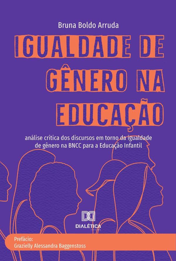 Igualdade de Gênero na Educação:análise crítica dos discursos em torno da igualdade de gênero na BNCC para a Educação Infantil