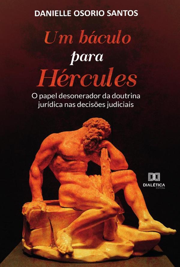 Um báculo para Hércules:o papel desonerador da doutrina jurídica nas decisões judiciais