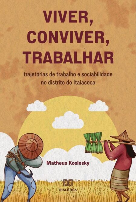 Viver, conviver, trabalhar:trajetórias de trabalho e sociabilidade no distrito do Itaiacoca