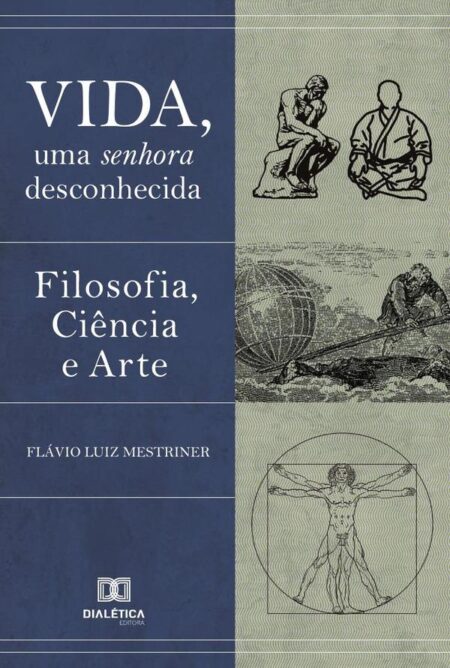 Vida, uma Senhora Desconhecida:filosofia, ciência e arte