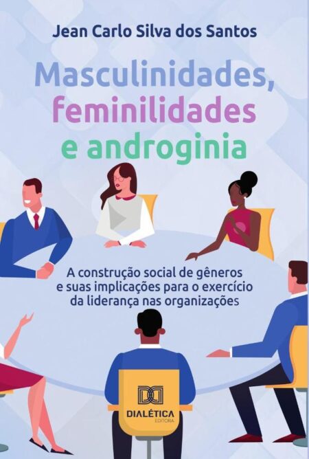 Masculinidades, feminilidades e androginia:a construção social de gêneros e suas implicações para o exercício da liderança nas organizações