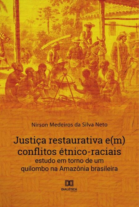 Justiça restaurativa e(m) conflitos étnico-raciais:estudo em torno de um quilombo na Amazônia brasileira