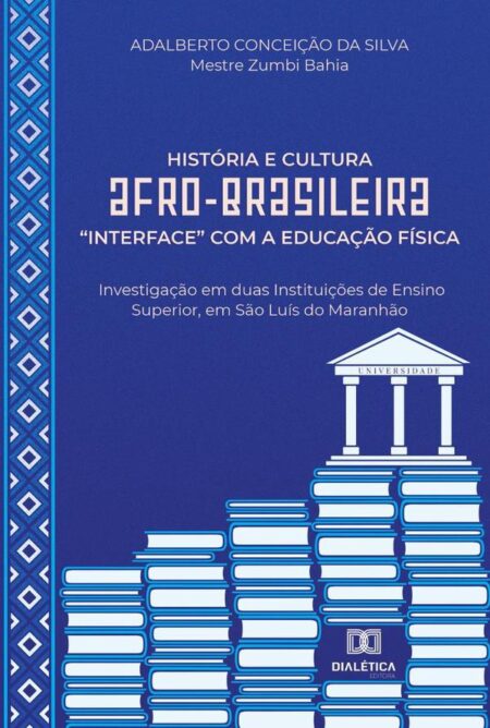 História e Cultura Afro-brasileira “interface” com a Educação Física:investigação em duas Instituições de Ensino Superior, em São Luís do Maranhão