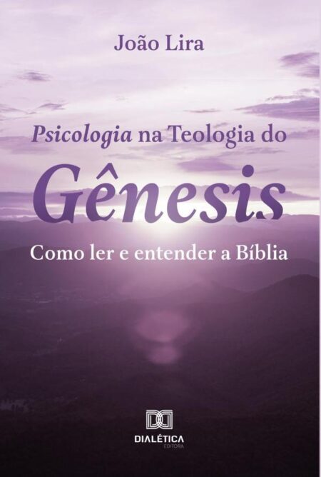 Psicologia na Teologia do Gênesis:como ler e entender a Bíblia