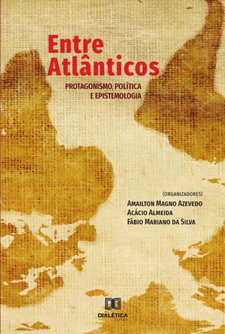 Entre Atlânticos:protagonismo, política e epistemologia